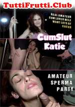 CumSlut Katie Amateur Sperma Party