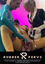 Stacy Quartz Rubber and Perv Vacuum Play Fuck and Blow 2/2