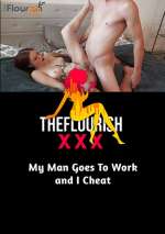 My Man Goes to Work and I Cheat