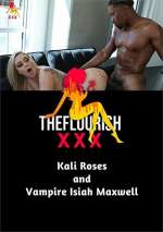 Kali Roses And Vampire Isiah Maxwell